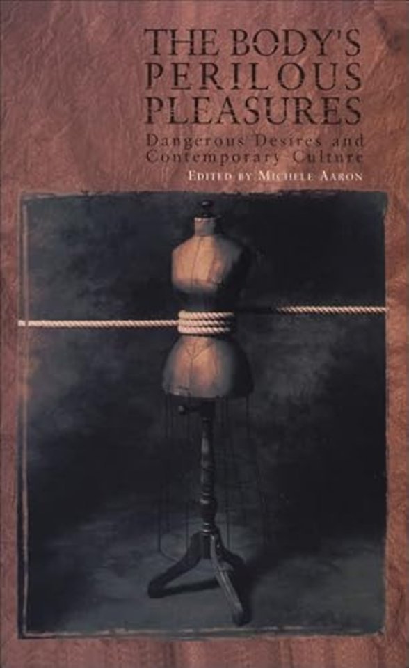 The Body's Perilous Pleasures