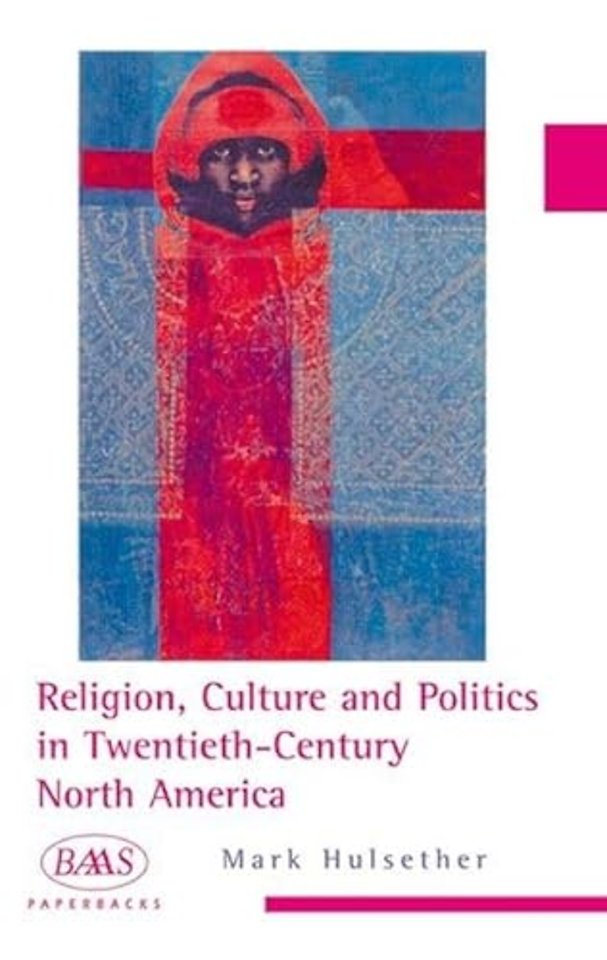 Religion, Culture and Politics in the Twentieth-Century United States