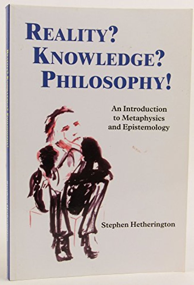 Reality? Knowledge? Philosophy!
