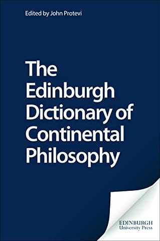The Edinburgh Dictionary of Continental Philosophy
