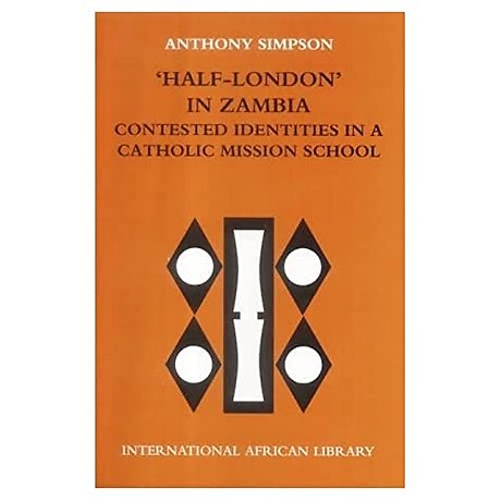 ‘Half-London’ in Zambia: contested identities in a Catholic mission school