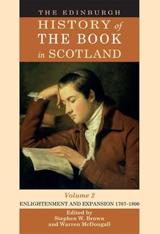 The Edinburgh History of the Book in Scotland, Volume 2: Enlightenment and Expansion 1707–1800