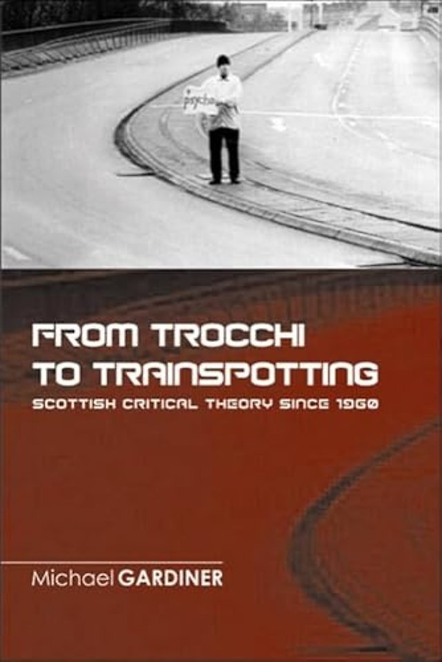 From Trocchi to Trainspotting – Scottish Critical Theory Since 1960