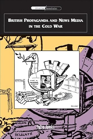 British Propaganda and News Media in the Cold War