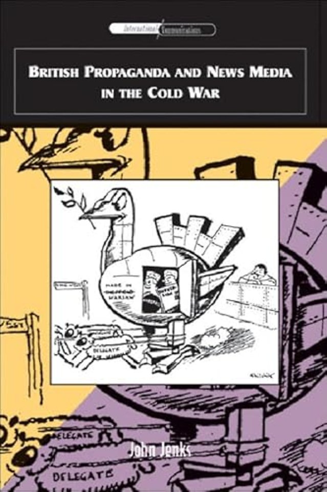 British Propaganda and News Media in the Cold War