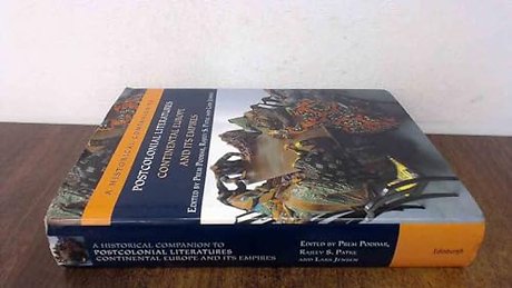 A Historical Companion to Postcolonial Literatures - Continental Europe and its Empires