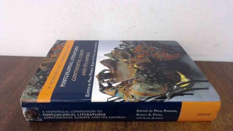 A Historical Companion to Postcolonial Literatures - Continental Europe and its Empires