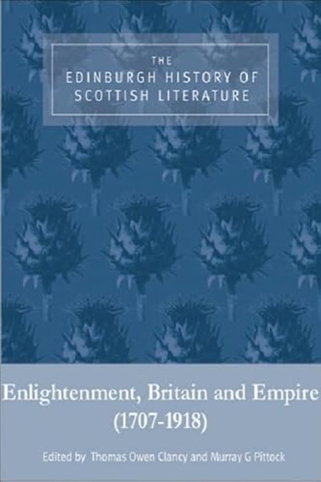 The Edinburgh History of Scottish Literature: Enlightenment, Britain and Empire (1707–1918)