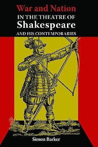 War and Nation in the Theatre of Shakespeare and His Contemporaries