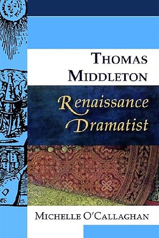 Thomas Middleton, Renaissance Dramatist