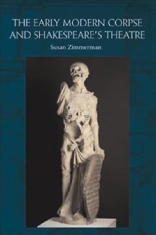 The Early Modern Corpse and Shakespeare's Theatre