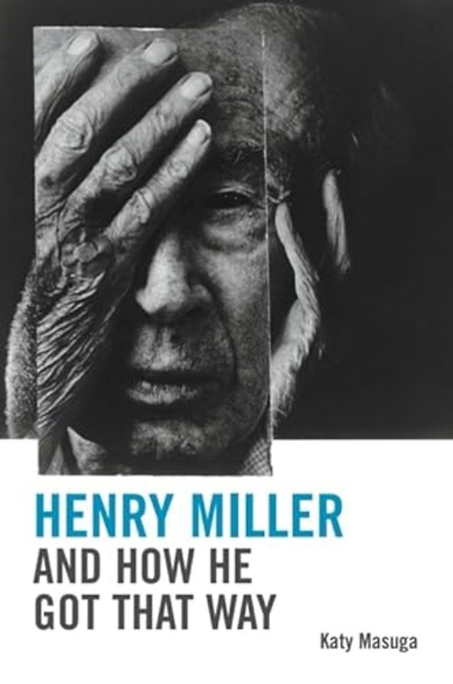 Henry Miller and How He Got That Way