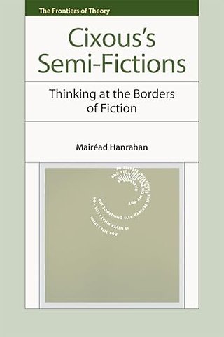 Cixous’s Semi-Fictions
