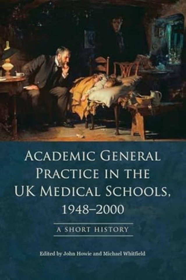 Academic General Practice in the UK Medical Schools, 1948–2000