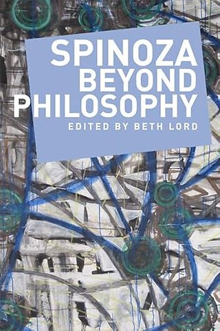 Spinoza Beyond Philosophy