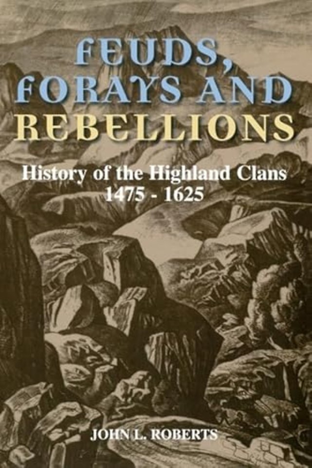 Feuds, Forays and Rebellions