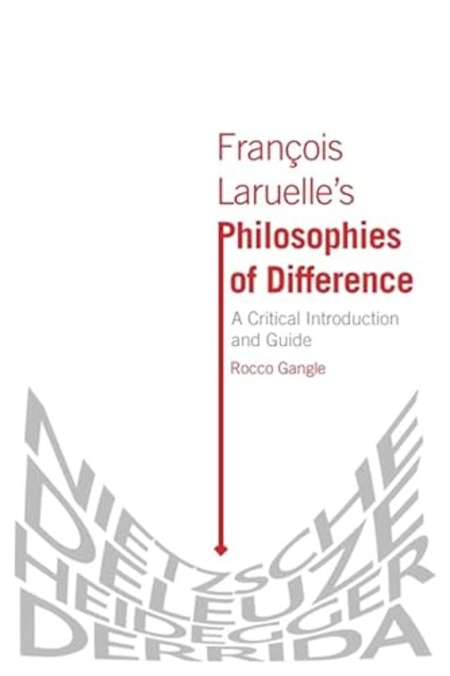 Francois Laruelle’s Philosophies of Difference