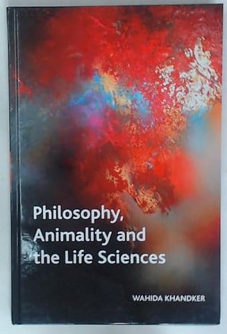 Philosophy, Animality and the Life Sciences