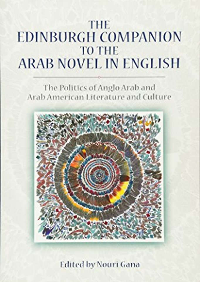 The Edinburgh Companion to the Arab Novel in English
