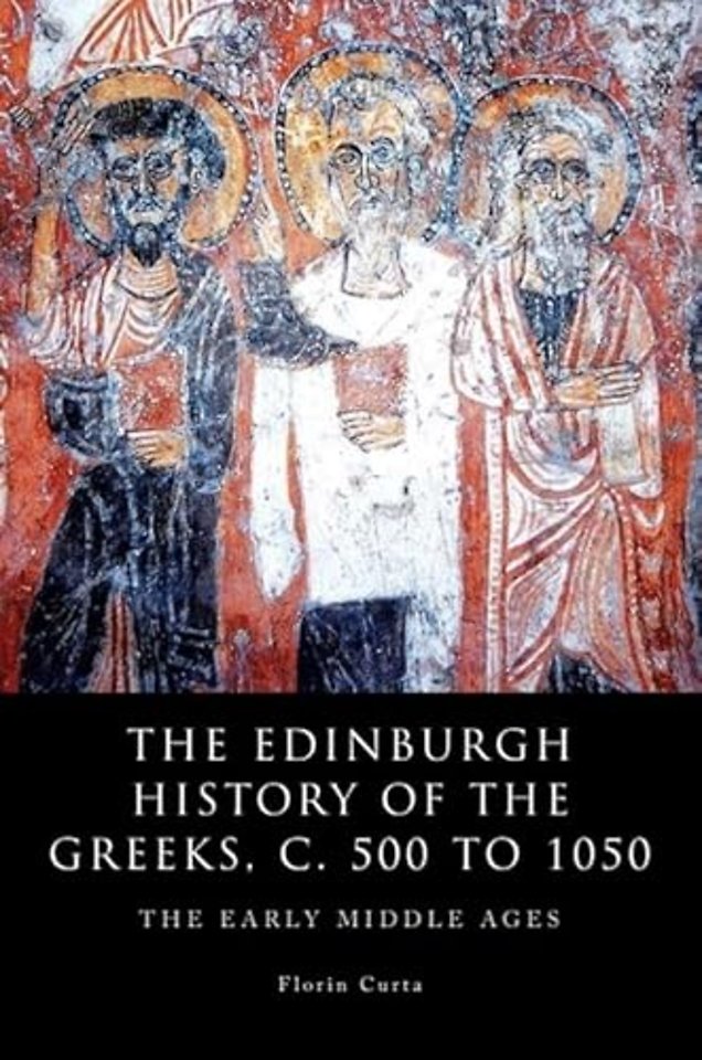 The Edinburgh History of the Greeks, c. 500 to 1050