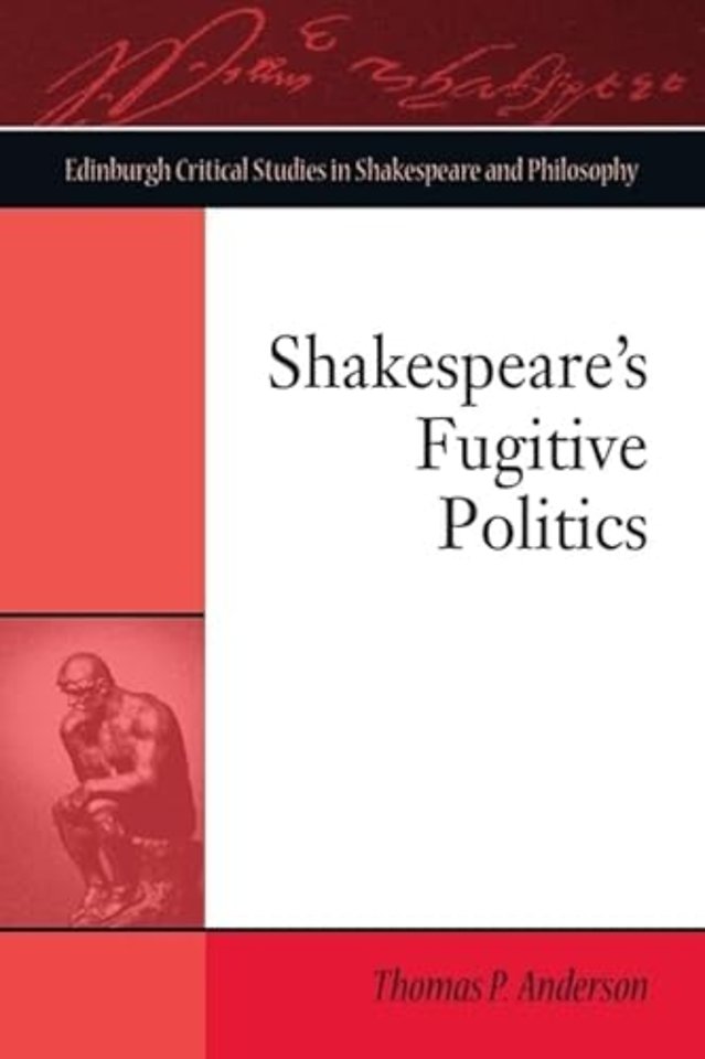 Shakespeare's Fugitive Politics