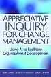 Appreciative Inquiry For Change Management