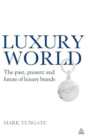 Luxury World – The Past, Present and Future of Luxury Brands