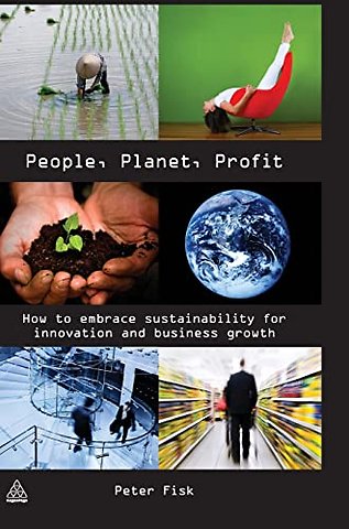 People, Planet, Profit; How to Embrace Sustainability for Innovation and Business Growth