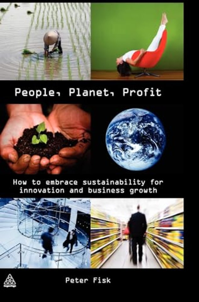People, Planet, Profit; How to Embrace Sustainability for Innovation and Business Growth