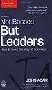 Not Bosses But Leaders Not Bosses But Leaders