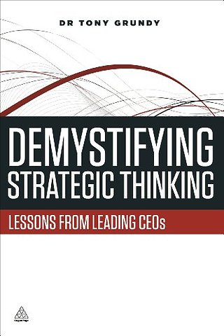 Demystifying Strategic Thinking – Lessons from Leading CEOs