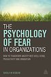The Psychology of Fear in Organizations