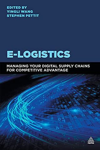E-Logistics : Managing Your Digital Supply Chains for Competitive Advantage