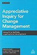 Appreciative Inquiry for Change Management