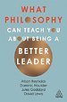 What Philosophy Can Teach You About Being a Better Leader What Philosophy Can Teach You About Being a Better Leader