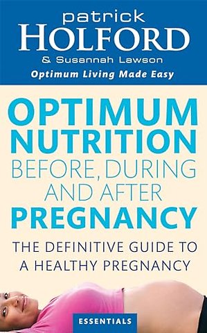 Optimum Nutrition Before, During And After Pregnancy