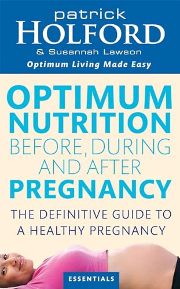 Optimum Nutrition Before, During And After Pregnancy