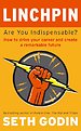 Linchpin - Are You Indispensable? Linchpin - Are You Indispensable?
