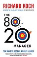 The 80/20 Manager: Ten ways to become a great leader
