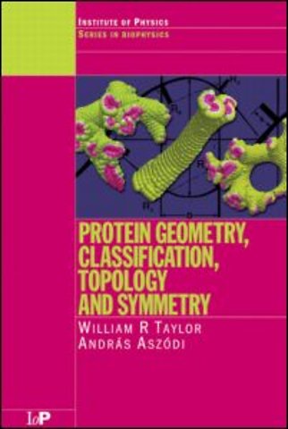 Protein Geometry, Classification, Topology and Symmetry
