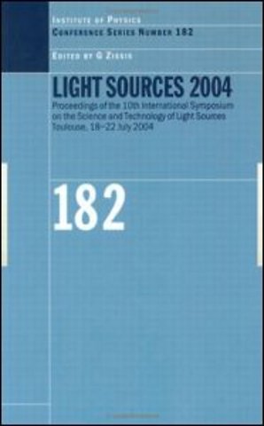 Light Sources 2004 Proceedings of the 10th International Symposium on the Science and Technology of Light Sources