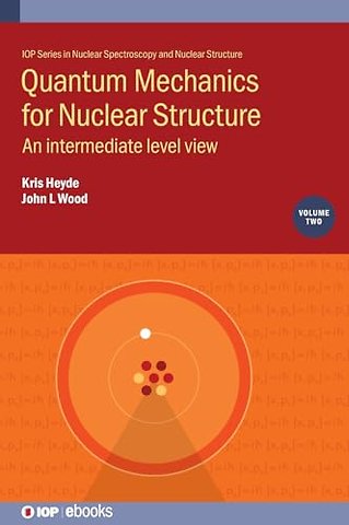 Quantum Mechanics for Nuclear Structure, Volume 2