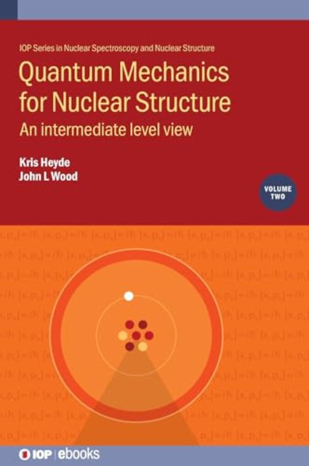 Quantum Mechanics for Nuclear Structure, Volume 2