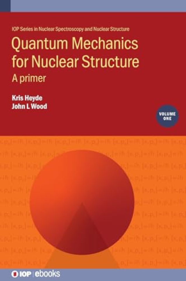 Quantum Mechanics for Nuclear Structure, Volume 1