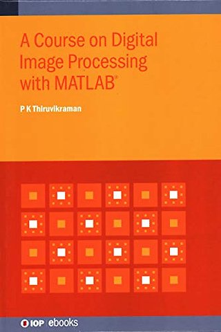 A Course on Digital Image Processing with MATLAB®