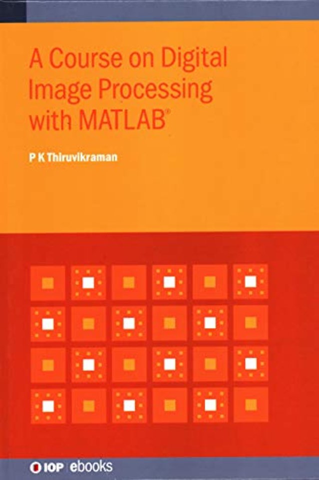 A Course on Digital Image Processing with MATLAB®