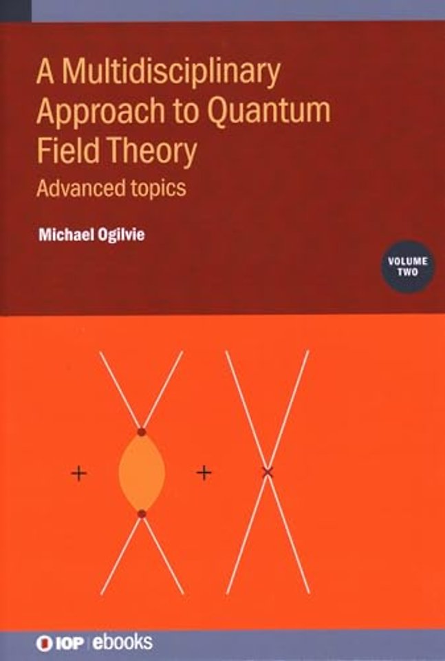 A Multidisciplinary Approach to Quantum Field Theory, Volume 2