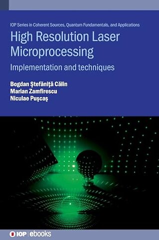 High Resolution Laser Microprocessing