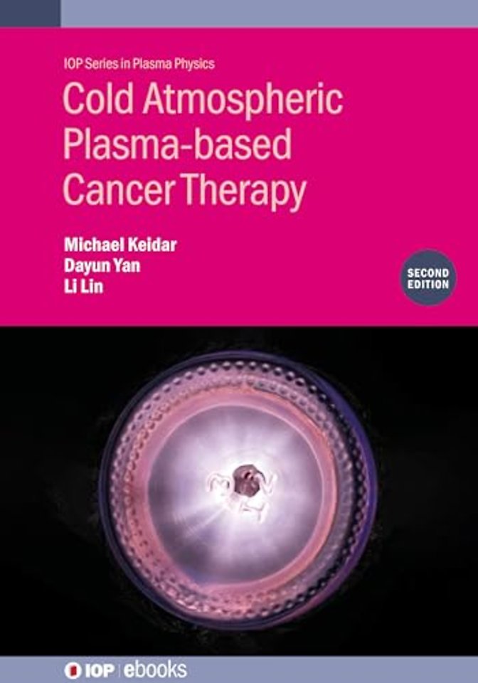 Cold Atmospheric Plasma-based Cancer Therapy (Second Edition)