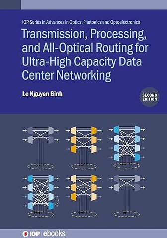 Transmission, Processing, and All-Optical Routing for Ultra-High Capacity Data Center Networking (Second Edition)